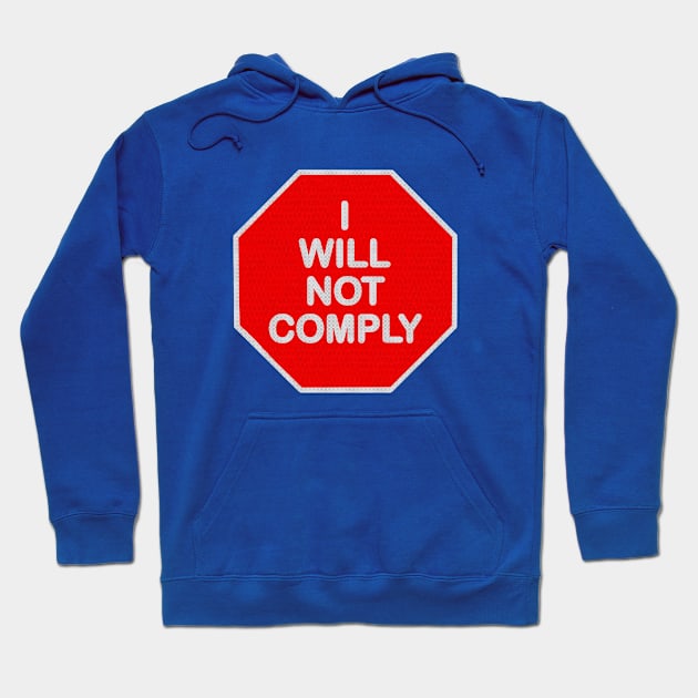 I WILL NOT COMPLY Hoodie by Manatee Max